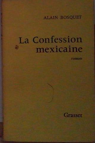 Bosquet alain LA CONFESSION MEXICAINE Grasset - Afbeelding 1 van 1