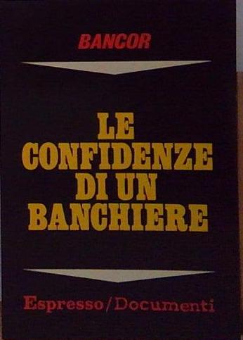 Bancor LE CONFIDENZE DI UN BANCHIERE - Foto 1 di 1
