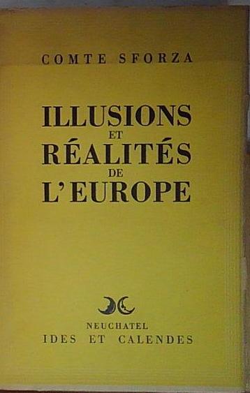 Sforza COMTE SFORZA. ILLUSIONS ET RÉALITÉS DE L'EUROPE. PRÉFACE - Afbeelding 1 van 1